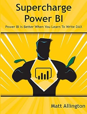 Imagen del vendedor de Supercharge Power BI: Power BI Is Better When You Learn to Write DAX a la venta por WeBuyBooks