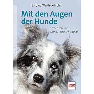 Seller image for Mit den Augen der Hunde: So denken und kommunizieren Hunde for sale by artbook-service