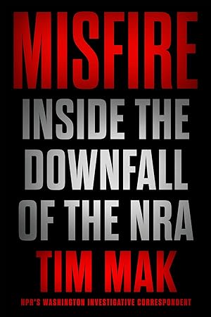Seller image for Misfire: Inside the Downfall of the NRA for sale by Greenworld Books