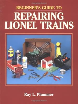 Imagen del vendedor de Beginner's Guide to Repairing Lionel Trains a la venta por Bay State Book Company