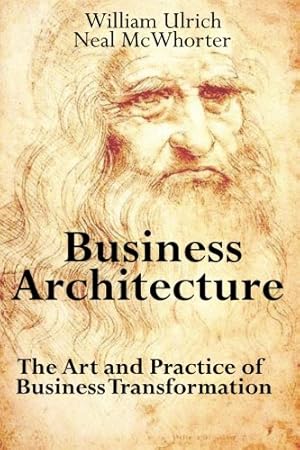 Immagine del venditore per Business Architecture: The Art and Practice of Business Transformation venduto da Bay State Book Company