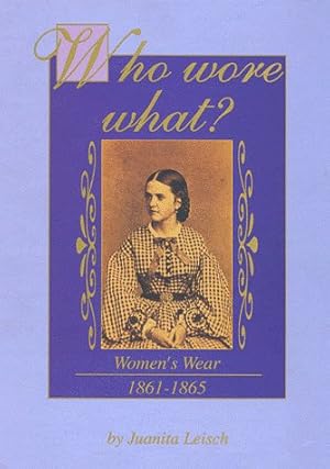 Seller image for Who Wore What?: Women's Wear 1861-1865 for sale by Bay State Book Company