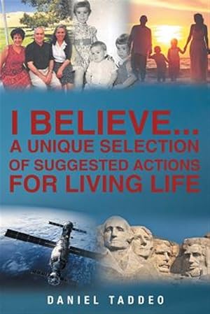 Seller image for I Believe : A Unique Selection of Suggested Actions for Living Life for sale by GreatBookPrices