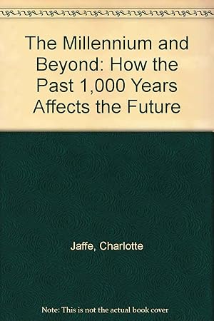 Seller image for The Millennium and Beyond: How the Past 1,000 Years Affects the Future for sale by -OnTimeBooks-