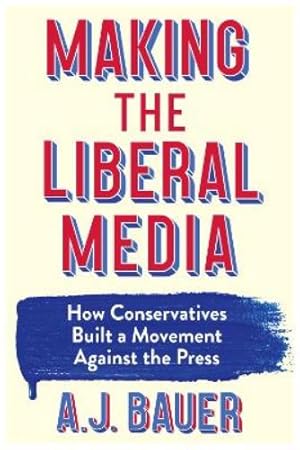 Imagen del vendedor de Making the Liberal Media a la venta por Rarewaves.com USA