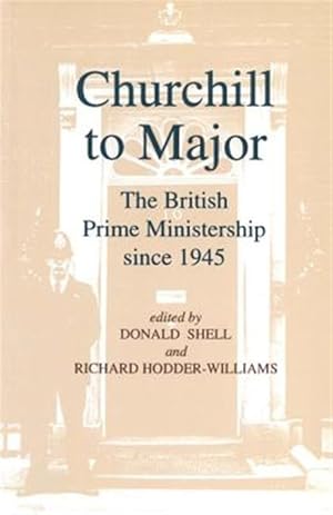 Seller image for Churchill to Major : The British Prime Ministership Since 1945 for sale by GreatBookPrices