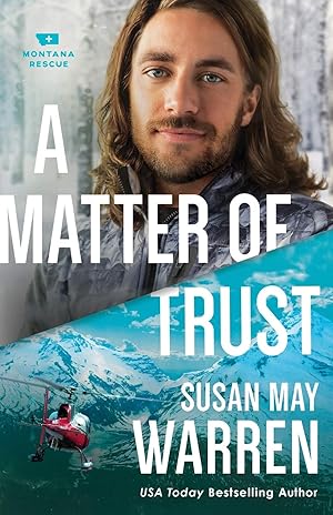 Imagen del vendedor de A Matter of Trust: (A Clean Epic Contemporary Second Chance Romance with a High Stakes Rescue in Glacier National Park) (Montana Rescue) a la venta por tLighthouse Books