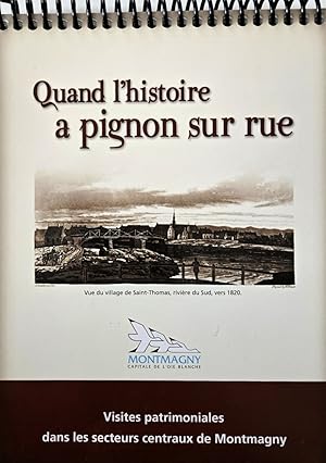 Seller image for Quand l'histoire a pignon sur rue. Visites patrimoniales dans les secteurs centraux de Montmagny for sale by Librairie La for�t des Livres