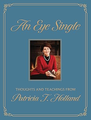 Seller image for An Eye Single: Thoughts and Teachings from Patricia T. Holland for sale by Goodwill Books
