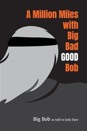 Immagine del venditore per A Million Miles with Big Bad GOOD Bob venduto da GreatBookPrices