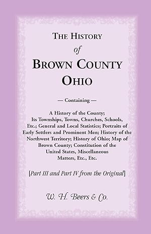Imagen del vendedor de The History of Brown County, Ohio: Part III and Part IV a la venta por Bay State Book Company