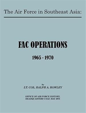 Bild des Verk�ufers f�r The Air Force in Southeast Asia: FAC Operations 1965-1970 zum Verkauf von GreatBookPrices