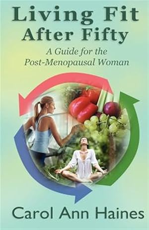 Bild des Verk�ufers f�r Living Fit After Fifty - A Guide for the Post-Menopausal Woman zum Verkauf von GreatBookPrices