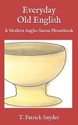 Immagine del venditore per Everyday Old English: A Modern Anglo-Saxon Phrasebook venduto da WeBuyBooks