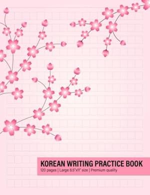 Imagen del vendedor de Korean Writing Practice Book: Korean Notebook For Hangul, Hangul Manuscript Paper For Korean Language Learning (Cherry Blossom Cover Design) a la venta por WeBuyBooks