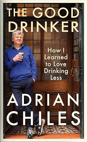 Seller image for The Good Drinker: How I Learned to Love Drinking Less for sale by Bay State Book Company