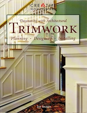 Bild des Verk�ufers f�r Decorating With Architectural Trimwork: Planning, Designing, Installing zum Verkauf von Greenworld Books