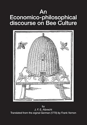 Seller image for An Economico-philosophical discourse on Bee Culture for sale by GreatBookPrices