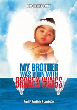 Seller image for My Brother Was Born With Broken Wings for sale by GreatBookPrices