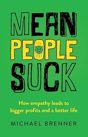 Immagine del venditore per Mean People Suck: How Empathy Leads to Bigger Profits and a Better Life venduto da Goodwill