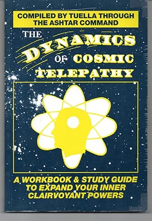 Bild des Verk�ufers f�r The Dynamics of Cosmic Telepathy. A Workbook & Study Guide to Expand Your Inner Clairvoyant Powers zum Verkauf von G. F. Wilkinson Books, member IOBA