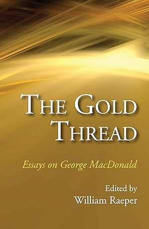 Seller image for The Gold Thread: Essays on George MacDonald for sale by Rarewaves USA