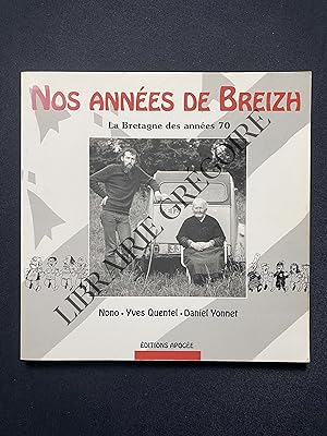 Seller image for NOS ANNEES DE BREIZH La Bretagne des ann�es 70 for sale by Yves Gr�goire