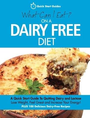 Bild des Verk�ufers f�r What Can I Eat On A Dairy Free Diet?: A Quick Start Guide To Quitting Dairy and Lactose zum Verkauf von WeBuyBooks