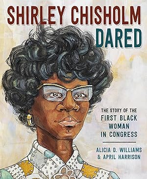 Seller image for Shirley Chisholm Dared: The Story of the First Black Woman in Congress for sale by Greenworld Books