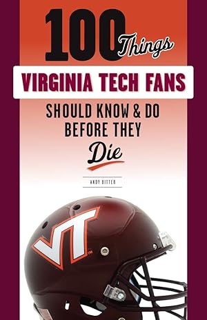 Seller image for 100 Things Virginia Tech Fans Should Know & Do Before They Die (100 Things.Fans Should Know) for sale by Greenworld Books