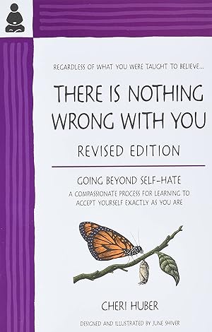Bild des Verk�ufers f�r There Is Nothing Wrong with You: Going Beyond Self-Hate zum Verkauf von 3Brothers Bookstore