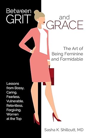 Image du vendeur pour Between Grit and Grace: The Art of Being Feminine and Formidable mis en vente par Goodwill