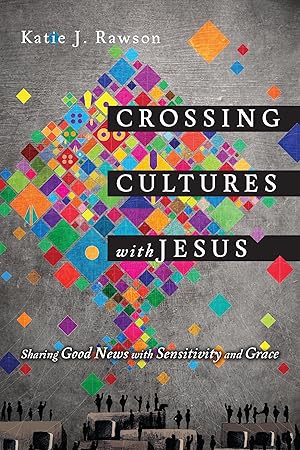 Imagen del vendedor de Crossing Cultures with Jesus: Sharing Good News with Sensitivity and Grace a la venta por Greenworld Books