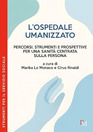 Immagine del venditore per L'ospedale umanizzato: Percorsi, strumenti e prospettive per una sanit� centrata sulla persona venduto da Rarewaves.com UK
