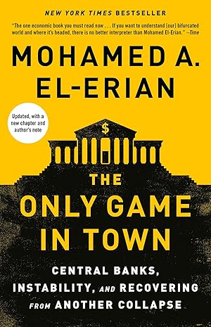 Seller image for The Only Game in Town: Central Banks, Instability, and Recovering from Another Collapse for sale by Zoom Books East