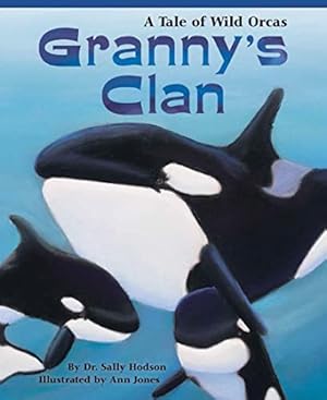 Seller image for Granny's Clan: A Lyrical, Heartwarming Family Story Perfect for Young Marine Biologists (Includes Vocabulary and More Information About Orcas) for sale by Zoom Books East