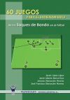Bild des Verk�ufers f�r 60 juegos para el entrenamiento integrado del saque de banda en el f�tbol zum Verkauf von Agapea Libros
