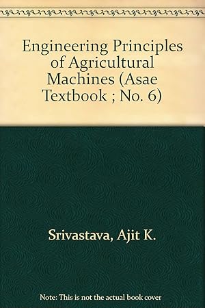 Seller image for Engineering Principles of Agricultural Machines (Asae Textbook ; No. 6) for sale by Goodwill