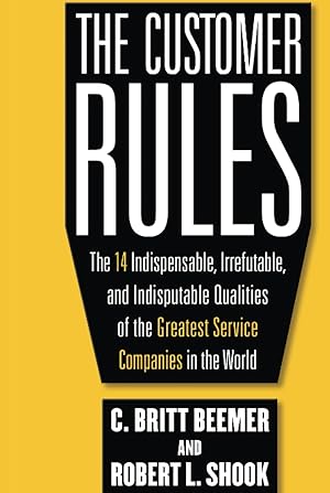 Image du vendeur pour The Customer Rules: The 14 Indispensible, Irrefutable, and Indisputable Qualities of the Greatest Service Companies in the World mis en vente par Solr Books