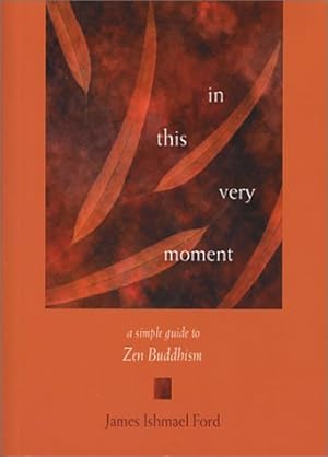 Seller image for In This Very Moment: A Simple Guide to Zen Buddhism for sale by Bay State Book Company