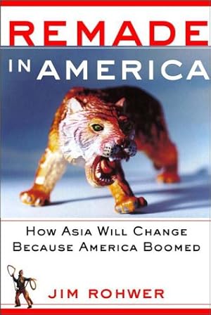 Imagen del vendedor de Remade in America: How Asia Will Change Because America Boomed a la venta por Bay State Book Company