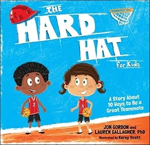 Seller image for The Hard Hat for Kids: A Story About 10 Ways to Be a Great Teammate (Jon Gordon) for sale by Greenworld Books