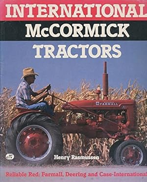 Seller image for International McCormick Tractors: Reliable Red : Farmall, Deering and Case-International for sale by Zoom Books East