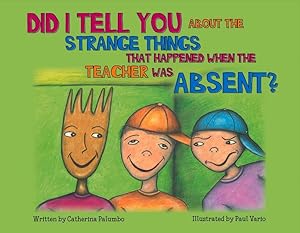 Bild des Verk�ufers f�r Did I Tell You about the Strange Things That Happened When the Teacher Was Absent: Volume 1 zum Verkauf von moluna