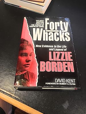 Seller image for Forty Whacks: New Evidence in the Life and Legend of Lizzie Borden for sale by Bay State Book Company
