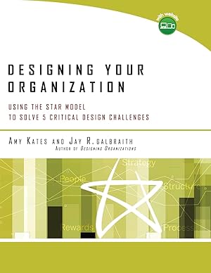Seller image for Designing Your Organization: Using the STAR Model to Solve 5 Critical Design Challenges for sale by Goodwill of Colorado