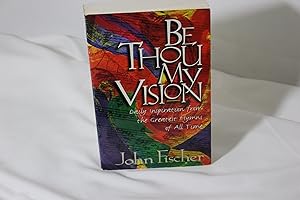 Immagine del venditore per Be Thou My Vision: Daily Inspiration from the Greatest Hymns of All Time venduto da Greenworld Books