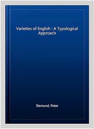 Seller image for Varieties of English : A Typological Approach for sale by GreatBookPrices