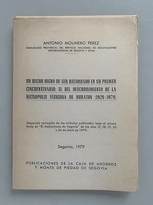 Seller image for UN HECHO DIGNO DE SER RECORDADO EN SU PRIMER CINCUENTENARIO: EL DEL DESCUBRIMIENTO DE LA NECRÓPOLIS VISIGODA DE DURATÓN (1929-1979) for sale by Librería Páramo