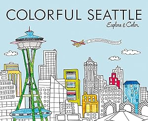Bild des Verk�ufers f�r Colorful Seattle: Explore & Color (Colorful Cities Books) zum Verkauf von Zoom Books Company